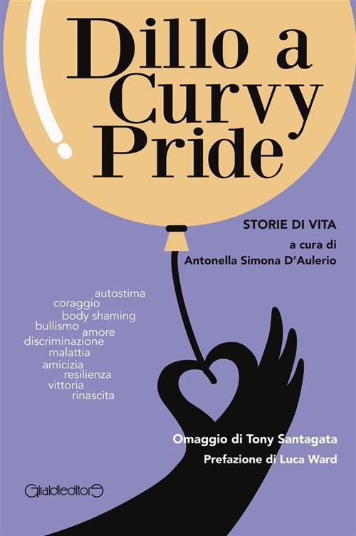 Dillo a Curvy Pride. Storie di vita - Antonella Simona D'Aurelio - ebook