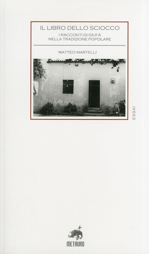 Il libro dello sciocco - Matteo Martelli - Libro - Metauro - Essai |  Feltrinelli