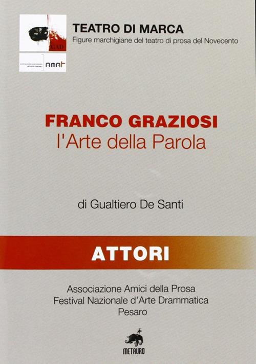 Franco Graziosi. L'arte della parola - Gualtiero De Santi - copertina