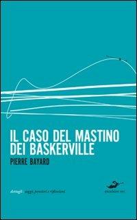 Il caso del mastino dei Baskerville - Pierre Bayard - 2