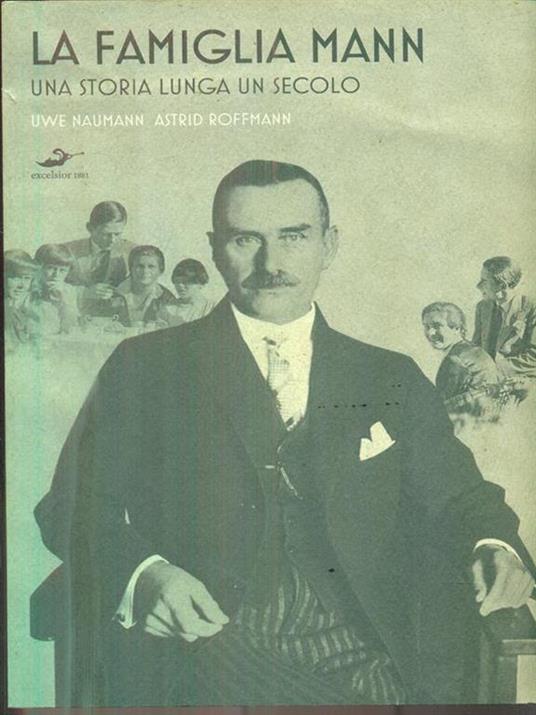 La famiglia Mann. Una storia lunga un secolo - Uwe Naumann,Astrid Roffmann - 6