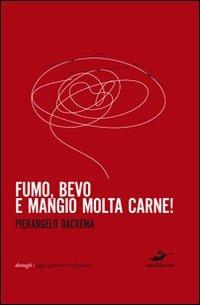 Fumo, bevo e mangio molta carne - Pierangelo Dacrema - 2