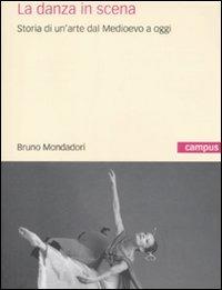 La danza in scena. Storia di un'arte dal Medioevo a oggi - Elena Cervellati - copertina