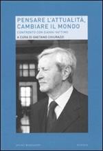 Pensare l'attualità, cambiare il mondo. Riflessioni sul pensiero di Gianni Vattimo