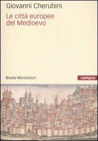 Le città europee del Medioevo - Giovanni Cherubini - copertina