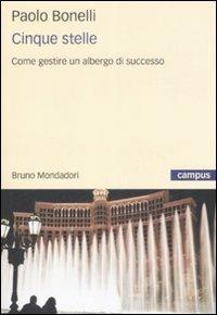 Cinque stelle. Come gestire un albergo di successo - Paolo Bonelli - copertina