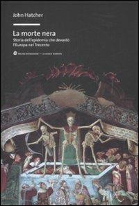 La morte nera. Storia dell'epidemia che devastò l'Europa nel Trecento - John Hatcher - copertina