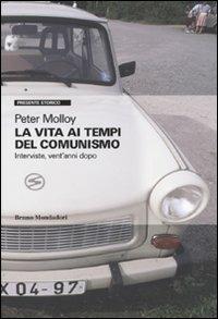 La vita ai tempi del comunismo. Interviste, vent'anni dopo - Peter Molloy - copertina