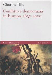 Conflitto e democrazia in Europa, 1650-2000 - Charles Tilly - copertina