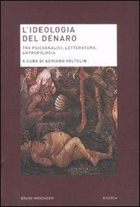 L'ideologia del denaro. Tra psicoanalisi, letteratura, antropologia - copertina