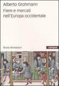 Fiere e mercati nell'Europa occidentale - Alberto Grohmann - copertina