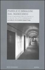 Parole e immagini dal manicomio. Studi e materiali dalle cartelle cliniche tra Otto e Novecento