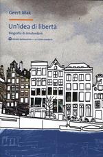 Un'idea di libertà. Biografia di Amsterdam