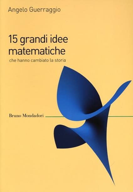 15 grandi idee matematiche che hanno cambiato la storia - Angelo Guerraggio - copertina