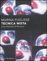 Tecnica mista. Com'è fatta l'arte del '900 - Marina Pugliese - copertina