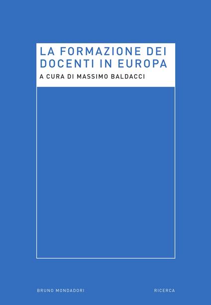 La formazione dei docenti in Europa - Massimo Baldacci - ebook