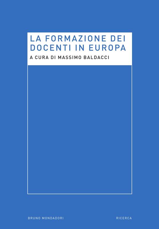 La formazione dei docenti in Europa - Massimo Baldacci - ebook