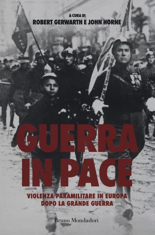 Guerra in pace. Violenza paramilitare dopo la grande guerra - copertina