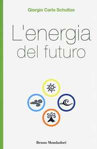 Libro L'energia del futuro Giorgio Carlo Schultze