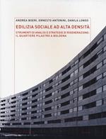 Edilizia sociale ad alta densità: strumenti di analisi e strategie di rigenerazione: il quartiere Pilastro a Bologna. Ediz. illustrata