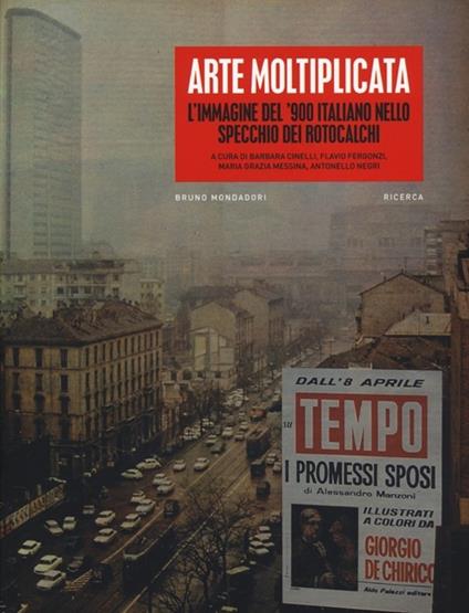 Arte moltiplicata. L'immagine del '900 italiano nello specchio dei rotocalchi. Ediz. illustrata - copertina