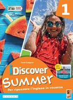 I discover summer. Per la Scuola media. Con e-book. Con myapp. Vol. 1