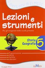 Lezioni e strumenti. Storia, geografia. Per la 5ª classe elementare