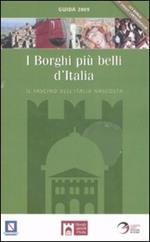 I borghi più belli d'Italia. Il fascino dell'Italia nascosta. Guida 2009