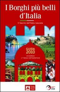 I borghi più belli d'Italia. Il fascino del'Italia nascosta. Guida 2010 - Claudio Bacilieri - copertina