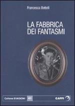 La fabbrica dei fantasmi