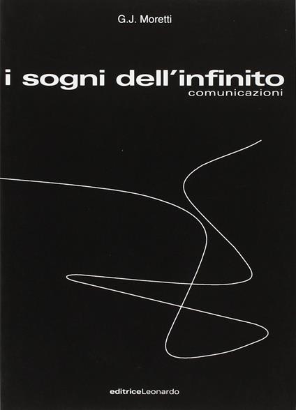 I sogni dell'infinito. Comunicazioni - G. J. Moretti - copertina