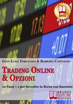 Trading online & opzioni. 10 passi + 1 per investire in borsa con successo