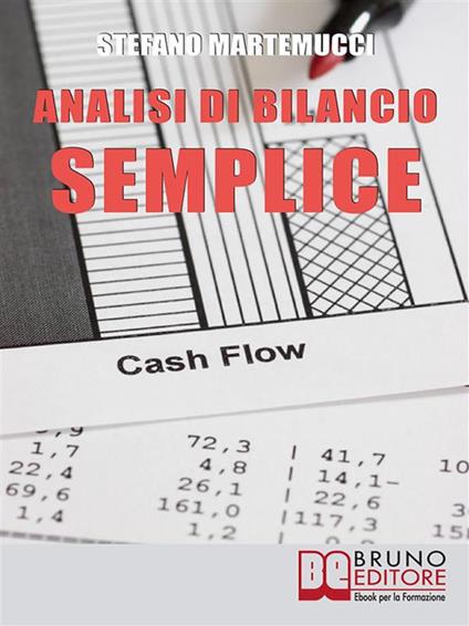 Analisi di bilancio semplice. Come leggere ed analizzare un bilancio aziendale - Stefano Martemucci - ebook