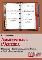 Amministrare l'azienda. Strumenti e tecniche di amministrazione e controllo di un'azienda