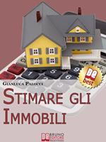 Stimare gli immobili. Strumenti e strategie per stimare gli immobili