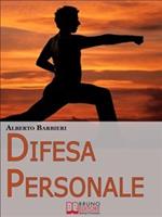 Difesa personale. Affrontare psicologicamente l'avversario e reagire adeguatamente