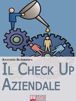 Il check up aziendale. Come individuare i punti di forza e di debolezza della tua azienda