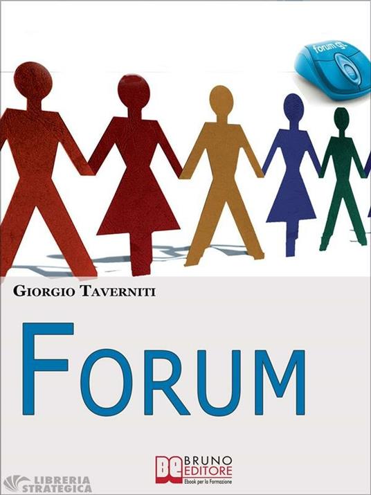 Forum. Come creare una comunity di successo - Giorgio Taverniti - ebook