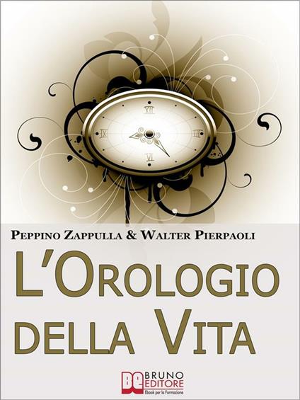 L' orologio della vita. Rigenerare il tuo corpo e la tua mente per prevenire l'invecchiamento - Walter Pierpaoli,Peppino Zappulla - ebook