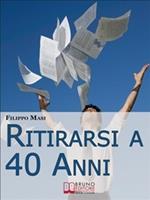 Ritirarsi a 40 anni. Una guida ragionata al downshifting