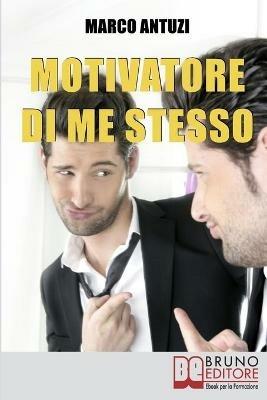 Motivatore di me stesso - Marco Antuzi - ebook