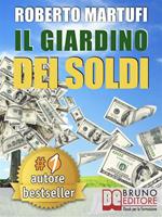 Il giardino dei soldi. Il metodo semplice per gestire il tuo denaro in modo efficace e senza rischi