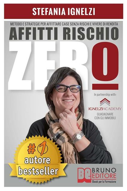 Affitti rischio zero. Metodo e strategie per affittare case senza rischi e vivere di rendita - Stefania Ignelzi - ebook