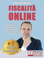 Fiscalità online. Idee e consigli pratici per lanciare un business online di successo senza commettere errori