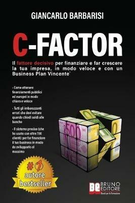 C-Factor. Il fattore decisivo per finanziare e far crescere la tua impresa, in modo veloce e con un business plan vincente - Giancarlo Barbarisi - ebook