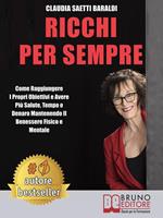 Ricchi per sempre. Come raggiungere i propri obiettivi e avere più salute, tempo e denaro mantenendo il benessere fisico e mentale