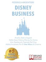 Disney business. Analisi, dati e segreti della case history Disney su come uno spettacolo teatrale dal vivo abbia incassato più di Star Wars al cinema