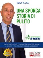 Una sporca storia di pulito. Come un'impresa di pulizie specializzata può risolvere tutti i problemi di condomini e uffici attraverso il modello di business Sagem