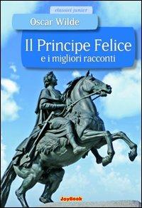 Il principe felice e i migliori racconti. Ediz. illustrata - Oscar Wilde - copertina