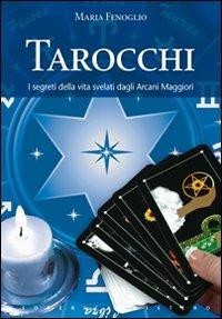 I tarocchi. I segreti della vita svelati dagli arcani maggiori - Maria Fenoglio - copertina